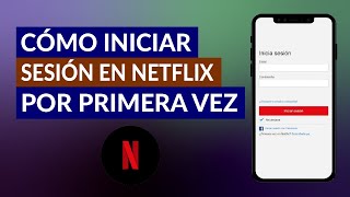 ¿Cómo Iniciar Sesión en Netflix por Primera Vez  Guía Paso a Paso [upl. by Harima]