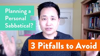 Planning a Personal Sabbatical Avoid these 3 Pitfalls [upl. by Laven]