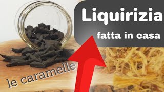 Liquirizia la caramella naturale fatta in casa [upl. by Eachelle]