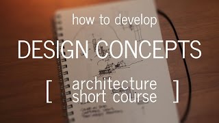 Architecture Short Course How to Develop a Design Concept [upl. by Sollie]