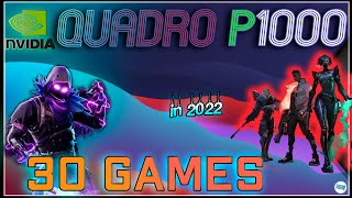 NVIDIA Quadro P1000 in 30 GAMES  2022 [upl. by Joby224]