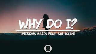 Unknown Brain  Why Do I feat Bri Tolani Lyrics Video [upl. by Ark]