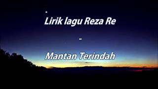 Reza Re  Mantan Terindah  LIRIK LAGU PALING GALAU [upl. by Onia]