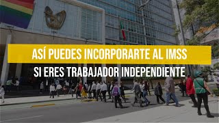 Así puedes incorporarte al IMSS si eres trabajador independiente [upl. by Raf]