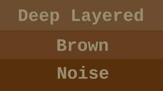 Deep Layered Brown Noise  6 Hours [upl. by Augie]