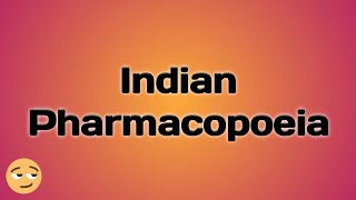 13 Indian Pharmacopoeia  IOC  TPL [upl. by Ker]