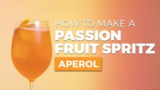 How To Make a Passion Fruit Aperol Spritz [upl. by Mccurdy]