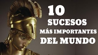 10 ACONTECIMIENTOS MAS IMPORTANTES DE LA HISTORIA [upl. by Aserej]