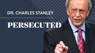 Persecuted – Dr Charles Stanley [upl. by Bumgardner]