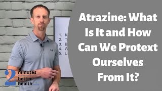 Atrazine  2 Minutes to Better Health [upl. by Koralle]