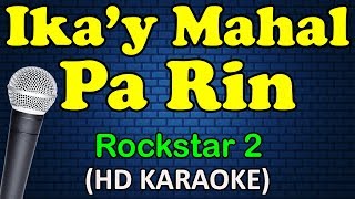 IKAY MAHAL PA RIN  Rockstar 2 HD Karaoke [upl. by Channing]