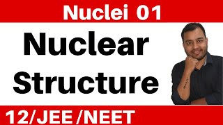 Class 12 Chapter 13 II Nuclei 01 Introduction  Nuclear Structure  Composition and Size JEENEET [upl. by Ojyma]