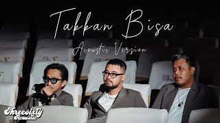 THREESIXTY  TAKKAN BISA ACOUSTIC VERSION [upl. by Eymaj]