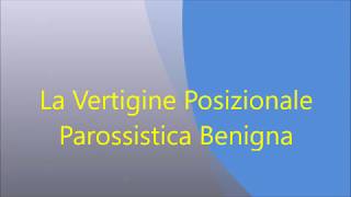 La Vertigine Posizionale Parossistica Benigna [upl. by Eeldivad]