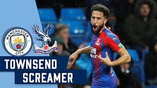 TOWNSEND SCREAMER  vs Man City  FIFA 2019 Puskas nominated [upl. by Bronnie]