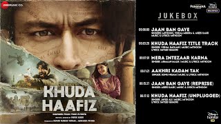 Khuda Haafiz  Full Album  Vidyut Jammwal  Shivaleeka Oberoi  Mithoon [upl. by Lucho851]