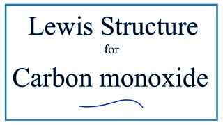 How to Draw the Lewis Dot Structure for Carbon monoxide [upl. by Ninnette]