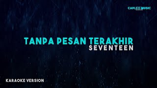 Seventeen – Tanpa Pesan Terakhir Karaoke Version [upl. by Heathcote]