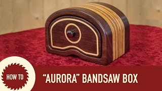 How to Make a Bandsaw Box Aurora Design [upl. by Eilac]