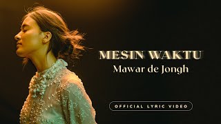 Mawar de Jongh  Mesin Waktu  Official Lyric Video [upl. by Demmahom834]