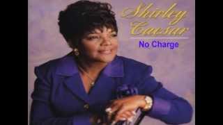 No Charge  Shirley Caesar [upl. by Leuqcar]