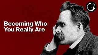 Becoming Who You Really Are  The Philosophy of Friedrich Nietzsche [upl. by Raybin]