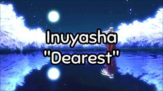 Inuyasha  quotDearestquot Romaji  English Translation Lyrics 100 [upl. by Adyl199]