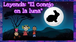 LEYENDA EL CONEJO EN LA LUNA 🌕🐇 Leyendas y tradiciones Aprendeencasa Leyendasparaniños [upl. by Chappy]