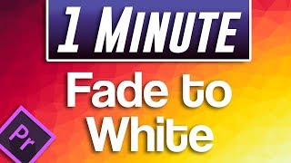 Premiere Pro CC  How to Fade to White [upl. by Piers]