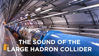 The Sound of the Large Hadron Collider [upl. by Irby907]