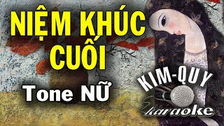 NIỆM KHÚC CUỐI  KARAOKE Tone NỮ  ALa Trưởng [upl. by Ymmik]