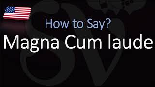 How to Pronounce Magna Cum Laude CORRECTLY [upl. by Nodnarg]