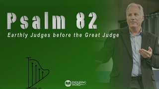 Psalm 82  Earthly Judges Before the Great Judge [upl. by Guinn846]