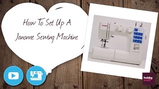 How to Set Up a Janome Sewing Machine  Hobbycraft [upl. by Xyla]