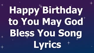 Happy Birthday to You May God Bless You Song Lyrics [upl. by Bej]