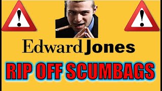 Edward Jones Financial Advisors are THIEVING SCUMBAGS [upl. by Fayre48]