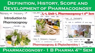 Definition History Scope and Development of Pharmacognosy  L1 Unit1  pharmacognosy 4th semester [upl. by Higbee971]