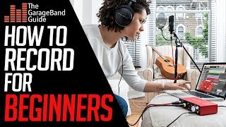 GarageBand Tutorial for Beginners How to Record [upl. by Eidok]