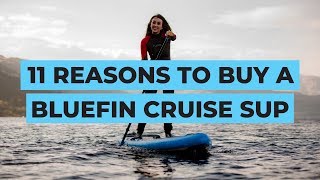 11 Reasons to buy the Bluefin Cruise Inflatable Stand UP Paddleboard [upl. by Ellehcar]