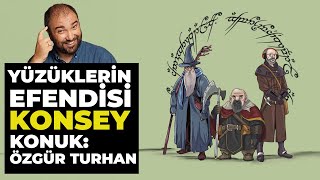 YÜZÜKLERİN EFENDİSİ Final Konsey amp Özgür Turhan İle [upl. by Oinotnaocram544]