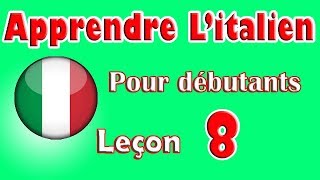 Apprendre Litalien Pour Dèbutants Leçon 8 [upl. by Lyrem460]