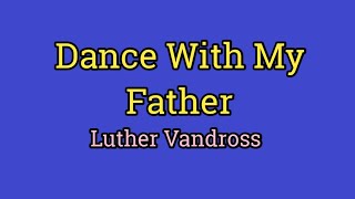 Dance With My Father Lyrics Video  Luther Vandross [upl. by Holden749]