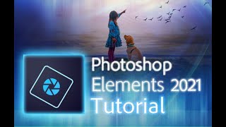 Photoshop Elements 2021  Tutorial for Beginners  COMPLETE [upl. by Halimeda578]