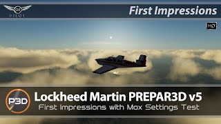 Prepar3D v5  First Impressions  With Max Settings Test [upl. by Eidolem]