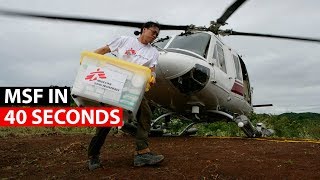 MSF in 40 Seconds  Médecins Sans Frontières  Doctors Without Borders [upl. by Salamanca290]