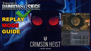 How To Use Match Replay in Rainbow Six Siege – Replay Mode Season 6 Crimson Heist [upl. by Nahtaneoj]