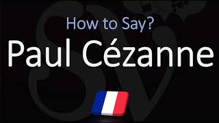 How to Pronounce Paul Cézanne  French amp English Pronunciation [upl. by Tarkany]