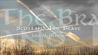 John McDermott  Scotland The Brave quotSongs of the Islesquot version [upl. by Arze]