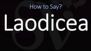 How to Pronounce Laodicea CORRECTLY [upl. by Yentnuoc]