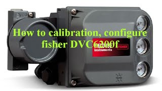 How to calibration configure fisher DVC6200 foundation fieldbus [upl. by Littman374]